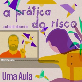 A Prática do Risco – Aulas de desenho (aula individual)